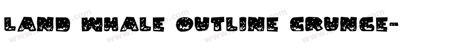 Land Whale Outline Grunge字体转换